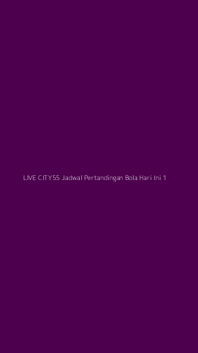 Tampilan Antarmuka Aplikasi Live City55 Jadwal Pertandingan Bola Hari Ini - 1