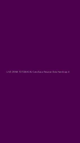 Tampilan Antarmuka Aplikasi Live Draw Totomacau Cara Baca Pasaran Bola Handicap - 4