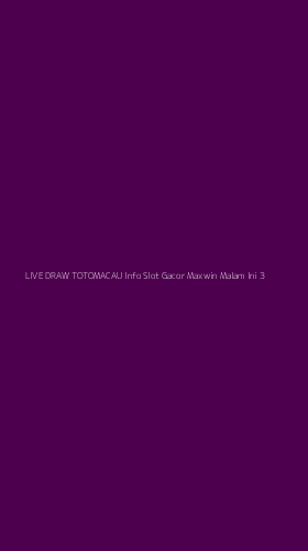 Tampilan Antarmuka Aplikasi Live Draw Totomacau Info Slot Gacor Maxwin Malam Ini - 3