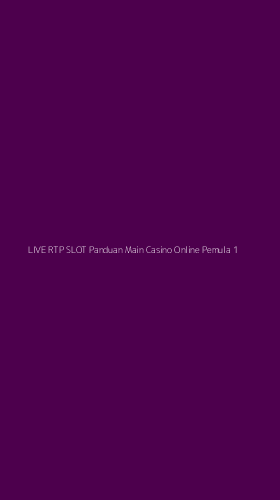 Tampilan Antarmuka Aplikasi Live Rtp Slot Panduan Main Casino Online Pemula - 1