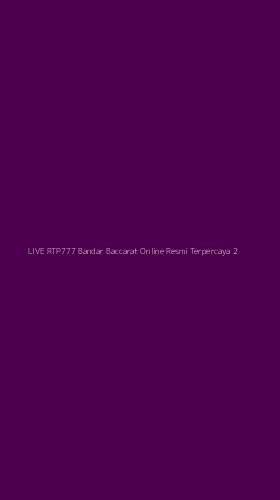 Tampilan Antarmuka Aplikasi Live Rtp777 Bandar Baccarat Online Resmi Terpercaya - 2