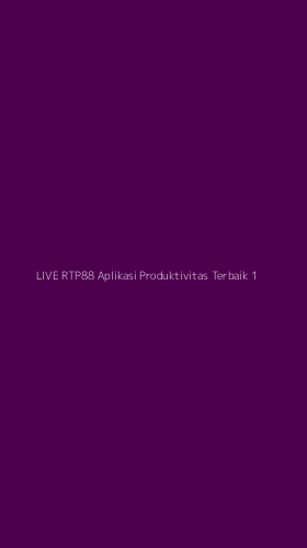 Tampilan Antarmuka Aplikasi Live Rtp88 Aplikasi Produktivitas Terbaik - 1