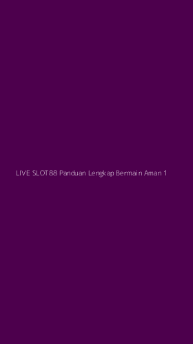 Tampilan Antarmuka Aplikasi Live Slot88 Panduan Lengkap Bermain Aman - 1