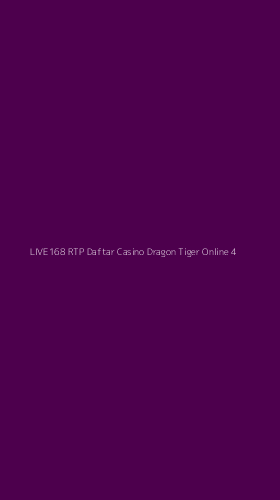 Tampilan Antarmuka Aplikasi Live168 Rtp Daftar Casino Dragon Tiger Online - 4