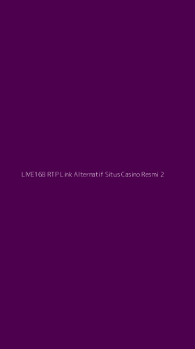 Tampilan Antarmuka Aplikasi Live168 Rtp Link Alternatif Situs Casino Resmi - 2