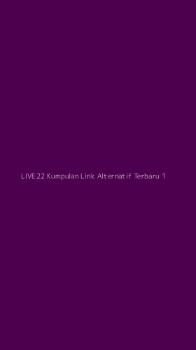 Tampilan Antarmuka Aplikasi Live22 Kumpulan Link Alternatif Terbaru - 1