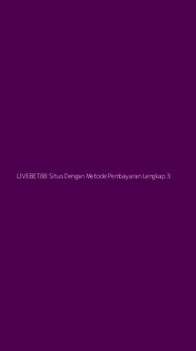 Tampilan Antarmuka Aplikasi Livebet88 Situs Dengan Metode Pembayaran Lengkap - 3
