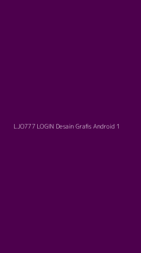 Tampilan Antarmuka Aplikasi Ljo777 Login Desain Grafis Android - 1