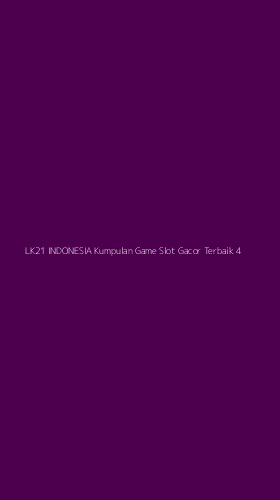 Tampilan Antarmuka Aplikasi Lk21 Indonesia Kumpulan Game Slot Gacor Terbaik - 4