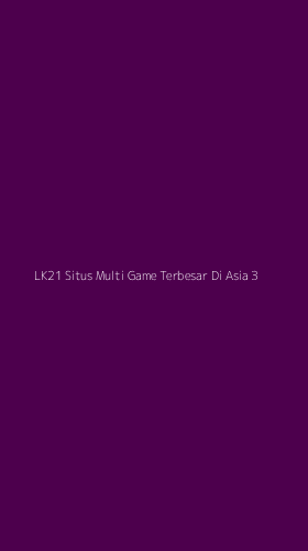 Tampilan Antarmuka Aplikasi Lk21 Situs Multi Game Terbesar Di Asia - 3