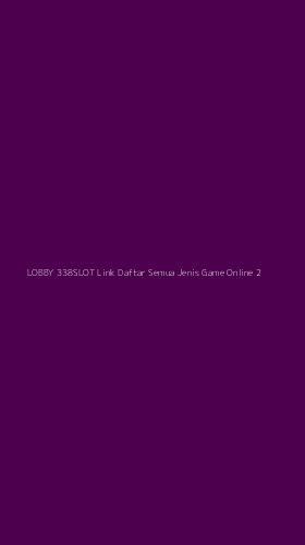 Tampilan Antarmuka Aplikasi Lobby 338slot Link Daftar Semua Jenis Game Online - 2