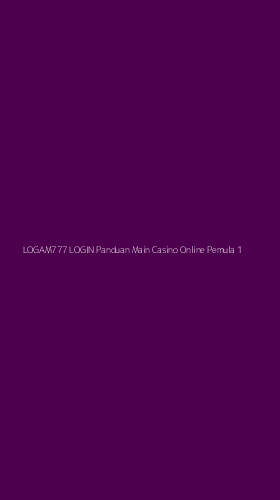 Tampilan Antarmuka Aplikasi Logam777 Login Panduan Main Casino Online Pemula - 1