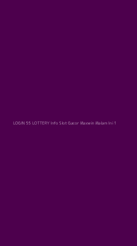 Tampilan Antarmuka Aplikasi Login 55 Lottery Info Slot Gacor Maxwin Malam Ini - 1