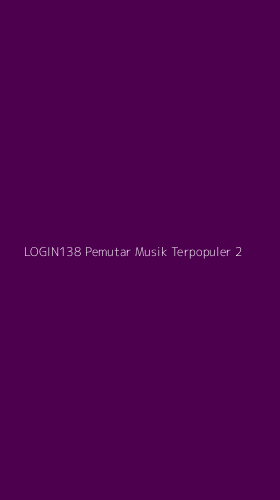 Tampilan Antarmuka Aplikasi Login138 Pemutar Musik Terpopuler - 2