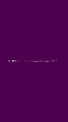 Tampilan Antarmuka Aplikasi Loginbet Situs Slot Garansi Kekalahan 100 - 1