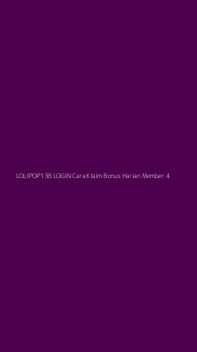 Tampilan Antarmuka Aplikasi Lolipop138 Login Cara Klaim Bonus Harian Member - 4