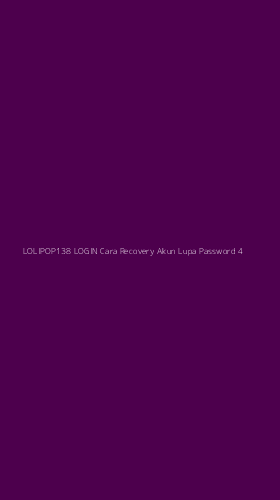 Tampilan Antarmuka Aplikasi Lolipop138 Login Cara Recovery Akun Lupa Password - 4