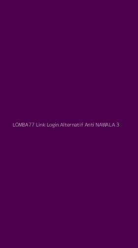 Tampilan Antarmuka Aplikasi Lomba77 Link Login Alternatif Anti Nawala - 3