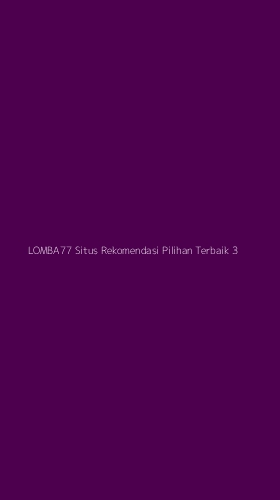 Tampilan Antarmuka Aplikasi Lomba77 Situs Rekomendasi Pilihan Terbaik - 3