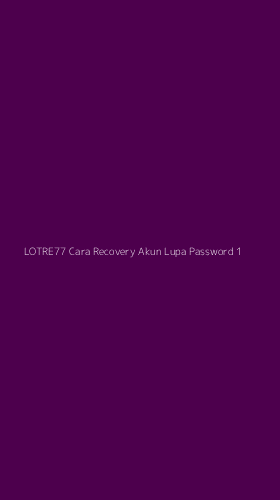 Tampilan Antarmuka Aplikasi Lotre77 Cara Recovery Akun Lupa Password - 1