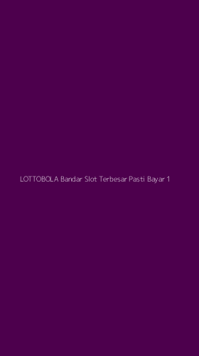 Tampilan Antarmuka Aplikasi Lottobola Bandar Slot Terbesar Pasti Bayar - 1