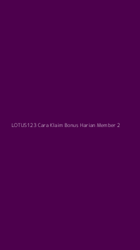 Tampilan Antarmuka Aplikasi Lotus123 Cara Klaim Bonus Harian Member - 2