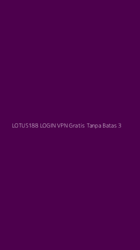 Tampilan Antarmuka Aplikasi Lotus188 Login Vpn Gratis Tanpa Batas - 3