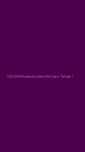 Tampilan Antarmuka Aplikasi Lotus4d2 Kumpulan Game Slot Gacor Terbaik - 1
