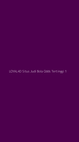 Tampilan Antarmuka Aplikasi Loyal4d Situs Judi Bola Odds Tertinggi - 1
