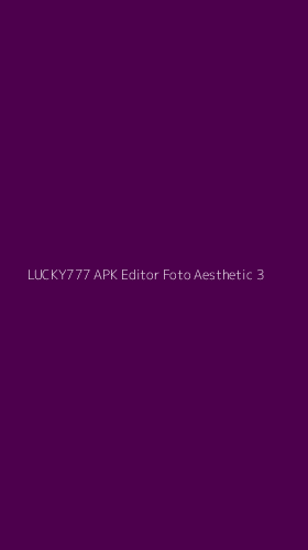 Tampilan Antarmuka Aplikasi Lucky777 Apk Editor Foto Aesthetic - 3
