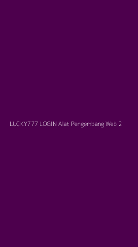Tampilan Antarmuka Aplikasi Lucky777 Login Alat Pengembang Web - 2