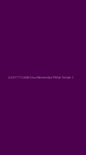 Tampilan Antarmuka Aplikasi Lucky777 Login Situs Rekomendasi Pilihan Terbaik - 2