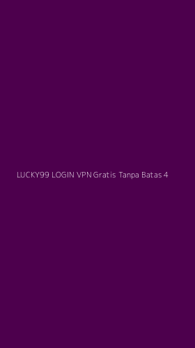 Tampilan Antarmuka Aplikasi Lucky99 Login Vpn Gratis Tanpa Batas - 4