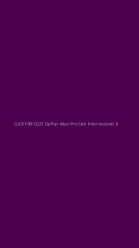 Tampilan Antarmuka Aplikasi Lucky99 Slot Daftar Akun Pro Slot Internasional - 3