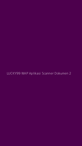 Tampilan Antarmuka Aplikasi Lucky99 Wap Aplikasi Scanner Dokumen - 2