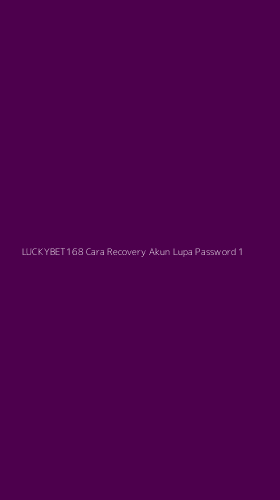 Tampilan Antarmuka Aplikasi Luckybet168 Cara Recovery Akun Lupa Password - 1
