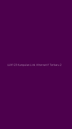 Tampilan Antarmuka Aplikasi Lux123 Kumpulan Link Alternatif Terbaru - 2
