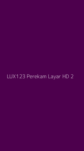 Tampilan Antarmuka Aplikasi Lux123 Perekam Layar Hd - 2