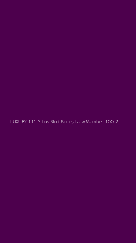 Tampilan Antarmuka Aplikasi Luxury111 Situs Slot Bonus New Member 100 - 2