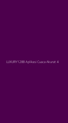 Tampilan Antarmuka Aplikasi Luxury1288 Aplikasi Cuaca Akurat - 4