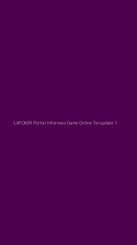 Tampilan Antarmuka Aplikasi Lxpoker Portal Informasi Game Online Terupdate - 1