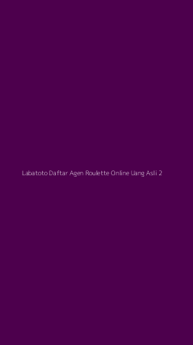 Tampilan Antarmuka Aplikasi Labatoto Daftar Agen Roulette Online Uang Asli - 2