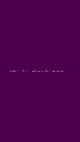Tampilan Antarmuka Aplikasi Labatoto Link Slot Gacor Hari Ini Resmi - 3