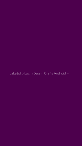 Tampilan Antarmuka Aplikasi Labatoto Login Desain Grafis Android - 4