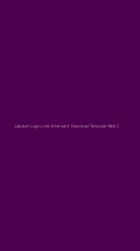 Tampilan Antarmuka Aplikasi Labubet Login Link Alternatif Download Template Web - 2