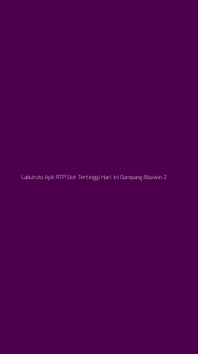 Tampilan Antarmuka Aplikasi Labutoto Apk Rtp Slot Tertinggi Hari Ini Gampang Maxwin - 2