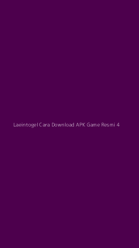 Tampilan Antarmuka Aplikasi Laeintogel Cara Download Apk Game Resmi - 4