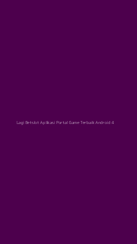 Tampilan Antarmuka Aplikasi Lagi Betslot Aplikasi Portal Game Terbaik Android - 4