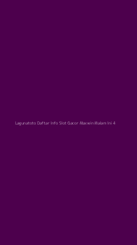 Tampilan Antarmuka Aplikasi Lagunatoto Daftar Info Slot Gacor Maxwin Malam Ini - 4