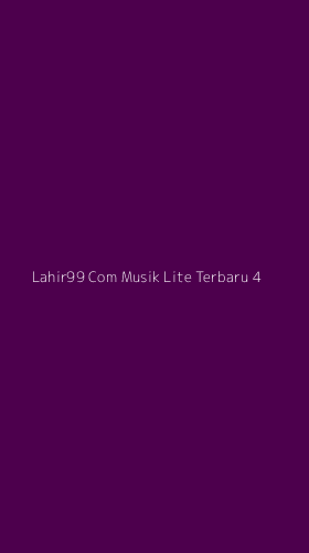 Tampilan Antarmuka Aplikasi Lahir99 Com Musik Lite Terbaru - 4